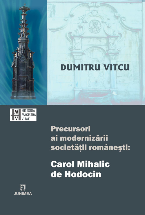 Precursori ai modernizării societăţii româneşti: Carol Mihalic de Hodocin
