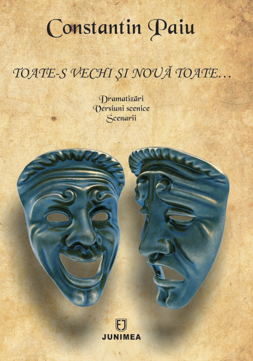 Toate-s vechi şi nouă toate...: dramatizări, versiuni scenice, scenarii