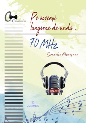 Pe aceeaşi lungime de undă – 70 MHz. Corneliu Mureşanu