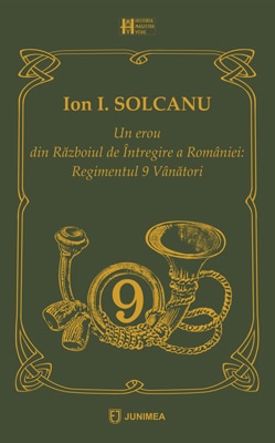 Un erou din Războiul de Întregire a României: Regimentul 9 Vânători