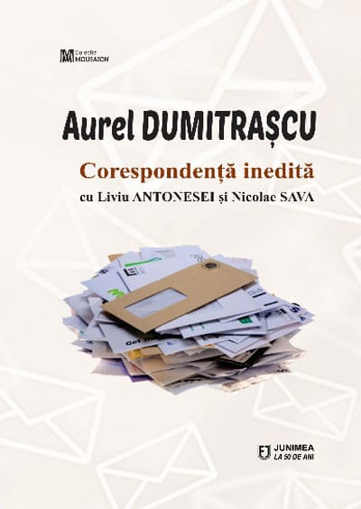 Aurel Dumitraşcu: Corespondenţă inedită cu Liviu Antonesei şi Nicolae Sava