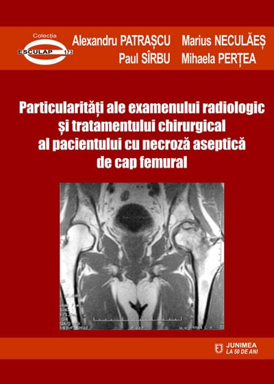 Particularități ale examenului radiologic  și tratamentului chirurgical  al pacientului cu necroză aseptică  de cap femural