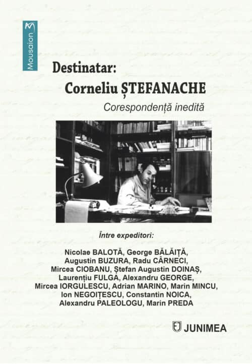 Destinatar: Corneliu Ştefanache. Corespondenţă inedită