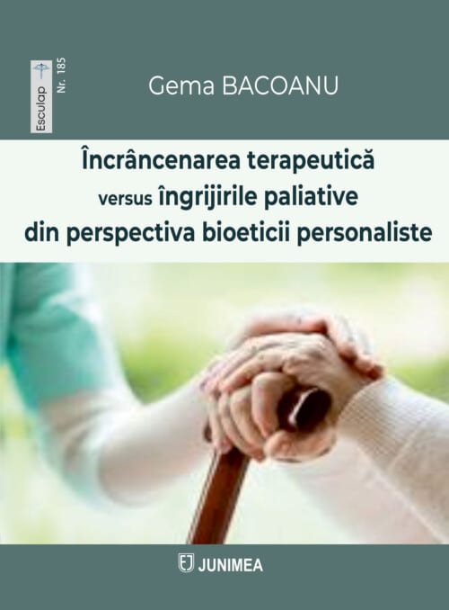 Încrâncenarea terapeutică versus îngrijirile paliative din perspectiva bioeticii personaliste